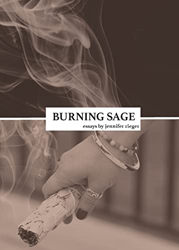 Imagen de archivo de Burning Sage: Collected Writings on Unconventional Motherhood, Unconventional Teacherhood, and Unconditional Love a la venta por BooksRun
