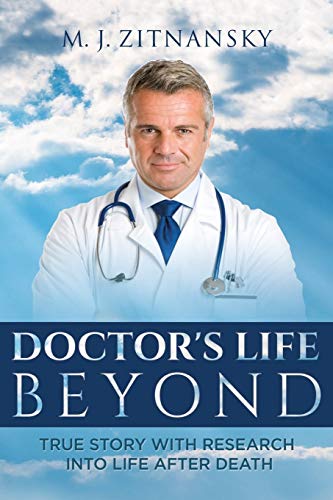 Beispielbild fr Doctor's Life Beyond: True Story With Research Into Life After Death zum Verkauf von PlumCircle