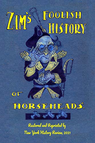 Imagen de archivo de Zim's Foolish History of Horseheads a la venta por Lucky's Textbooks