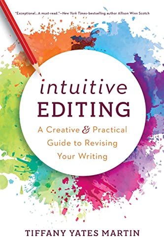 Beispielbild fr Intuitive Editing: A Creative and Practical Guide to Revising Your Writing zum Verkauf von Half Price Books Inc.