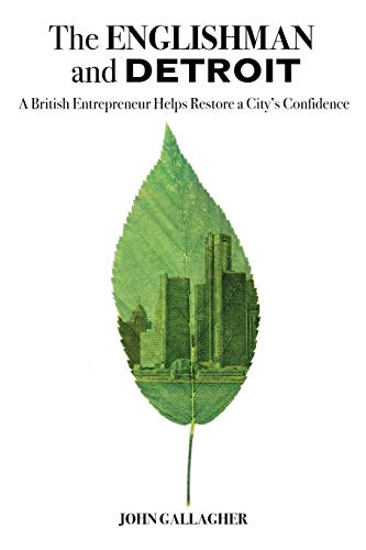 Beispielbild fr The Englishman and Detroit : A British Entrepreneur Helps Reverse a City's Confidence zum Verkauf von Better World Books