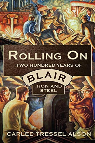 Imagen de archivo de Rolling On: Two Hundred Years of Blair Iron and Steel a la venta por Red's Corner LLC