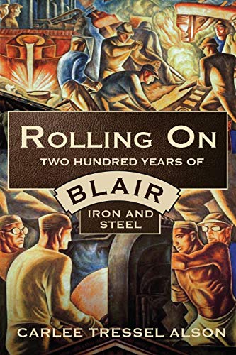 Stock image for Rolling On: Two Hundred Years of Blair Iron and Steel for sale by Red's Corner LLC