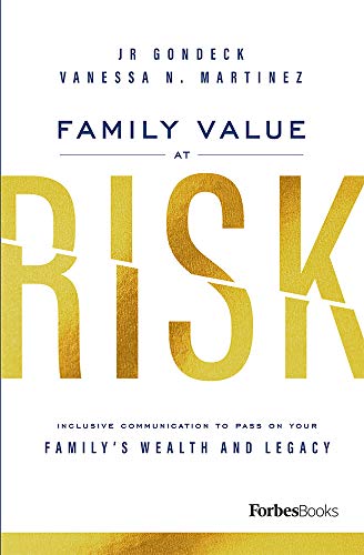 Stock image for Family Value at Risk: Inclusive Communication to Pass on Your Family's Wealth and Legacy for sale by ThriftBooks-Dallas