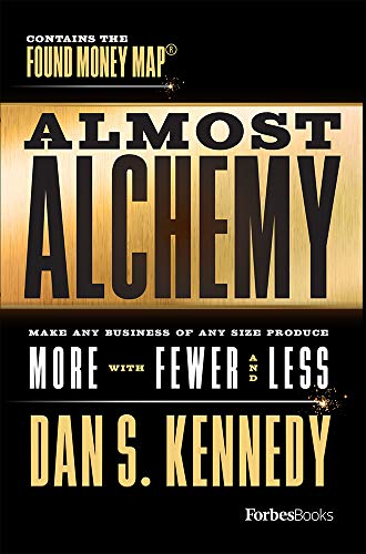 

Almost Alchemy: Make Any Business Of Any Size Produce More With Fewer And Less [Hardcover ]