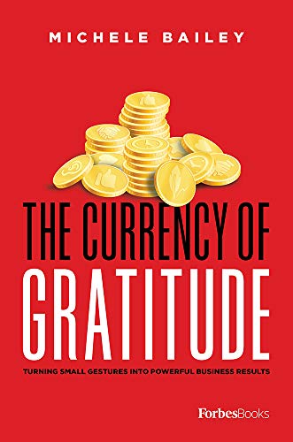 Stock image for The Currency Of Gratitude: Turning Small Gestures Into Powerful Business Results for sale by BooksRun
