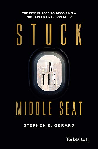 Imagen de archivo de Stuck In The Middle Seat: The Five Phases To Becoming A Midcareer Entrepreneur a la venta por SecondSale