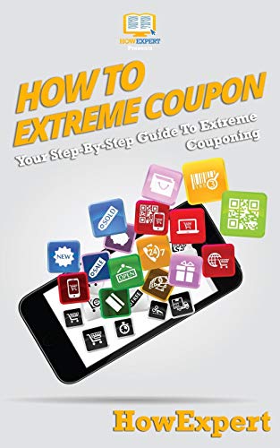 Stock image for How To Extreme Coupon: Your Step-By-Step Guide To Extreme Couponing for sale by GF Books, Inc.