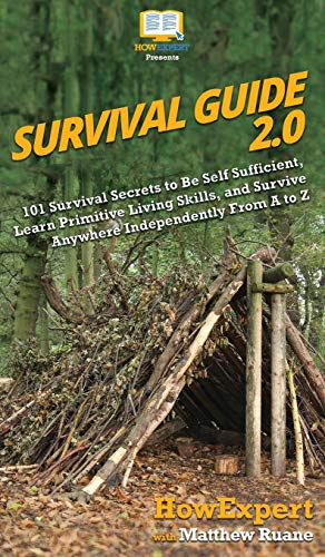 9781950864683: Survival Guide 2.0: 101 Survival Secrets to Be Self Sufficient, Learn Primitive Living Skills, and Survive Anywhere Independently From A to Z