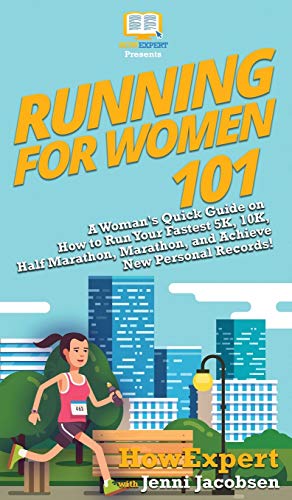 Stock image for Running for Women 101: A Woman's Quick Guide on How to Run Your Fastest 5K, 10K, Half Marathon, Marathon, and Achieve New Personal Records! for sale by WorldofBooks