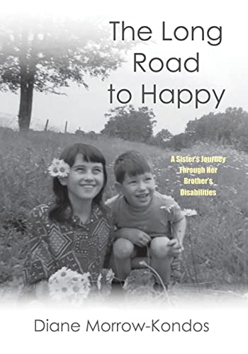 Stock image for The Long Road to Happy ? A Sister's Journey Through Her Brother's Disabilities for sale by Half Price Books Inc.