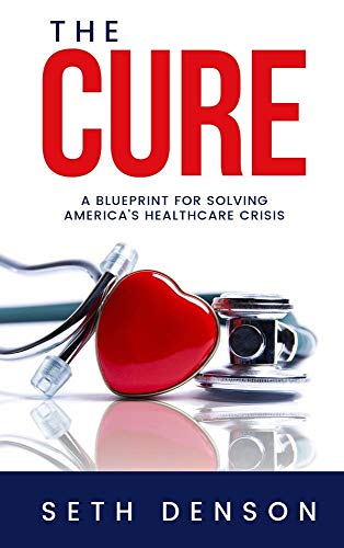 9781950892075: The Cure: A Blueprint for Solving America’s Healthcare Crisis