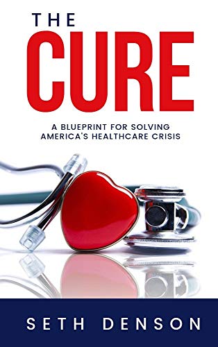 Stock image for The Cure: A Blueprint for Solving America?s Healthcare Crisis for sale by Gulf Coast Books