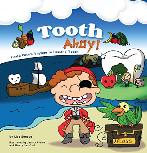9781950892617: Tooth Ahoy!: Pirate Pete’s Voyage to Healthy Teeth: 1 (Pirate Pete’s Voyages)