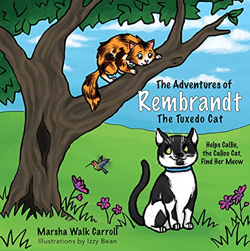 Imagen de archivo de The Adventures of Rembrandt the Tuxedo Cat: Helps Callie, the Calico Cat, Find Her Meow (The Adventures of Rembrandt the Tuxedo Cat, Book 1) a la venta por SecondSale