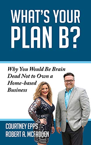 Stock image for What's Your Plan B?: Why You Would Be Brain Dead Not to Own a Home-Based Business for sale by ThriftBooks-Reno