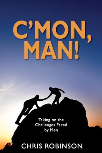 Stock image for C  mon, Man!: Taking on the Challenges Faced by Men for sale by Hawking Books