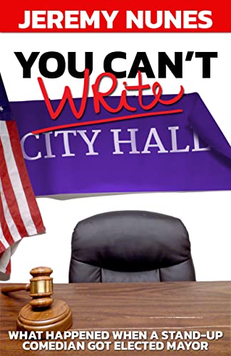 Beispielbild fr You Can't Write City Hall: What happened when a stand-up comedian got elected Mayor zum Verkauf von BooksRun