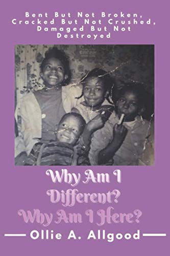 Stock image for Why Am I Different? Why Am I Here?: Bent, but not Broken, Cracked, but not Crushed, Damaged, but not Destroyed for sale by Big River Books