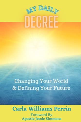 Stock image for My Daily Decree: Changing Your World & Defining Your Future for sale by GF Books, Inc.