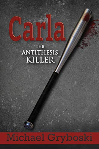 Stock image for Carla The Antithesis Killer for sale by ThriftBooks-Dallas