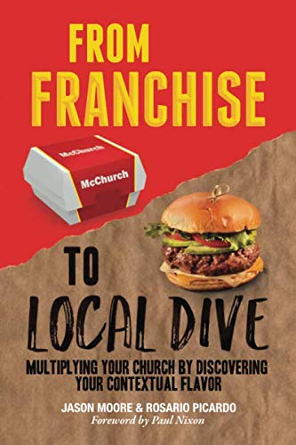 Stock image for From Franchise to Local Dive: Multiplying Your Church by Discovering Your Contextual Flavor for sale by SecondSale