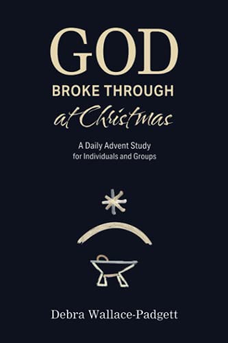Stock image for God Broke Through at Christmas: A Daily Advent Study for Individuals and Groups for sale by SecondSale