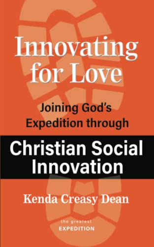 Beispielbild fr Innovating for Love: Joining Gods Expedition Through Christian Social Innovation (The Greatest Expedition) zum Verkauf von Goodwill Books