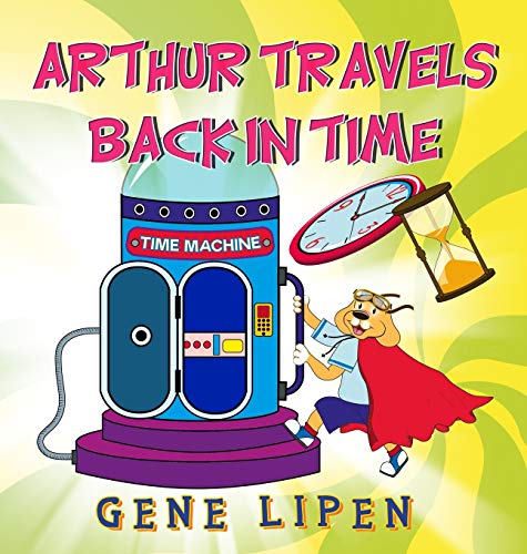 Beispielbild fr Arthur travels Back in Time: Book for kids who love adventure (Kids Books for Young Explorers) zum Verkauf von GF Books, Inc.