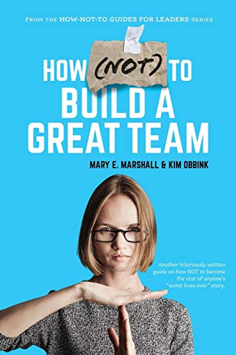 9781950906413: How Not to Build a Great Team (The How-not-to Guides for Leaders, 2)