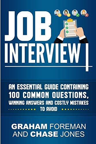 9781950922482: Job Interview: An Essential Guide Containing 100 Common Questions, Winning Answers and Costly Mistakes to Avoid