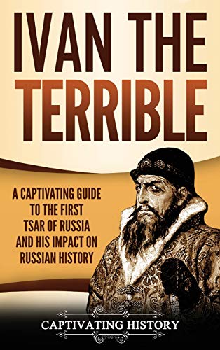 Beispielbild fr Ivan the Terrible : A Captivating Guide to the First Tsar of Russia and His Impact on Russian History zum Verkauf von Buchpark