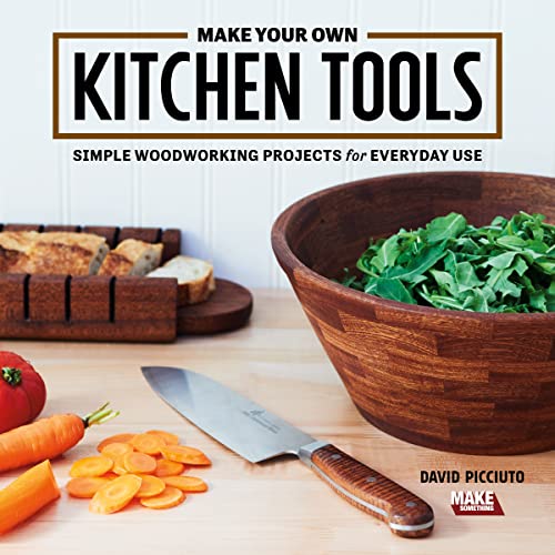 Beispielbild fr Make Your Own Kitchen Tools: Simple Woodworking Projects for Everyday Use zum Verkauf von Monster Bookshop