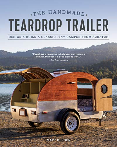 Stock image for The Handmade Teardrop Trailer: Design & Build a Classic Tiny Camper from Scratch for sale by HPB-Diamond