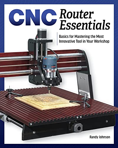 Stock image for CNC Router Essentials: The Basics for Mastering the Most Innovative Tool in Your Workshop for sale by Books Unplugged