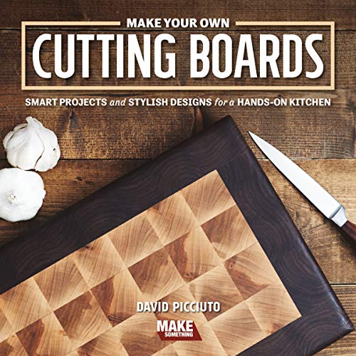 Beispielbild fr Make Your Own Cutting Boards: Smart Projects & Stylish Designs for a Hands-On Kitchen [Paperback] Picciuto, David zum Verkauf von Lakeside Books
