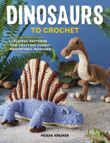 Stock image for Dinosaurs to Crochet: Playful Patterns for Crafting Cuddly Prehistoric Wonders Format: Paperback for sale by INDOO