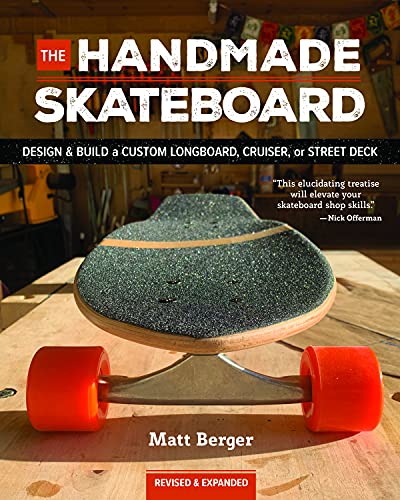 9781950934775: The Handmade Skateboard: Design & Build Your Own Custom Longboard, Cruiser, or Street Deck