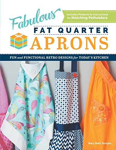 Beispielbild fr Fabulous Fat Quarter Aprons: Fun and Functional Retro Designs for Today  s Kitchen zum Verkauf von Monster Bookshop
