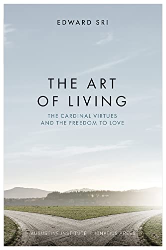 Beispielbild fr The Art of Living: The Cardinal Virtues and the Freedom to Love zum Verkauf von BooksRun