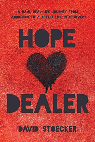 Stock image for Hope Dealer: A Raw, Real-Life Journey From Addiction To A Better Life In Recovery for sale by GF Books, Inc.