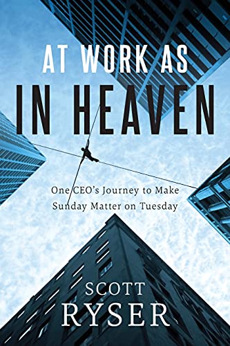 Stock image for At Work As In Heaven: One CEO's Journey to Make Sunday Matter on Tuesday for sale by BooksRun