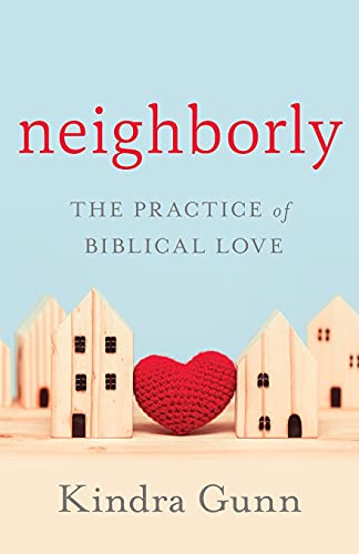 Beispielbild fr Neighborly: The Practice of Biblical Love zum Verkauf von Big River Books