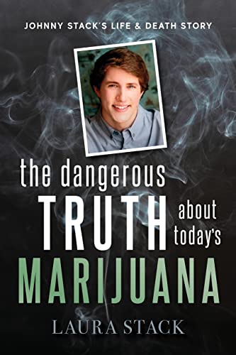 Beispielbild fr The Dangerous Truth About Today's Marijuana: Johnny Stacks Life and Death Story zum Verkauf von Half Price Books Inc.
