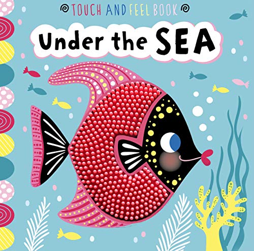 Stock image for Under the Sea: A Touch and Feel Book - Children's Novelty Book - Silicone Elements for sale by Your Online Bookstore