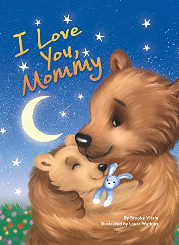 Stock image for I Love You, Mommy - Children's Padded Board Book - Mom and Baby Bear for sale by SecondSale