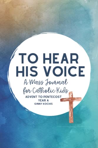 Stock image for To Hear His Voice: A Mass Journal for Catholic Kids: Advent to Pentecost, Year A for sale by HPB Inc.