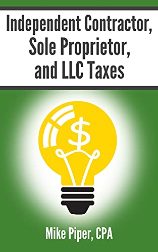 Stock image for Independent Contractor, Sole Proprietor, and LLC Taxes: Explained in 100 Pages or Less (Financial Topics in 100 Pages or Less) for sale by HPB-Red