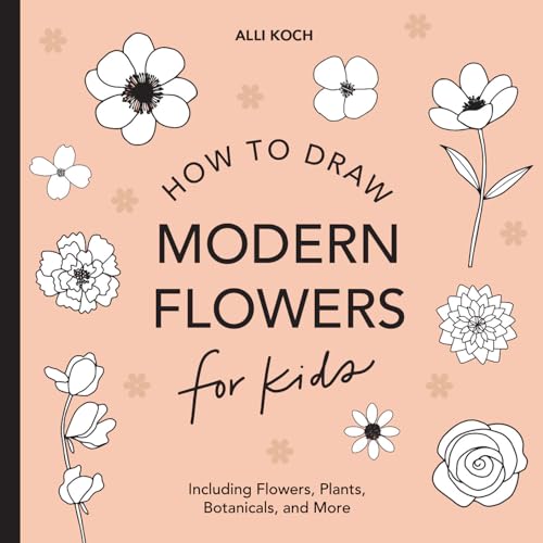 Stock image for Modern Flowers: How to Draw Books for Kids with Flowers, Plants, and Botanicals (How to Draw For Kids Series) for sale by Front Cover Books