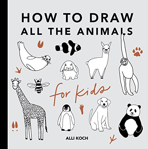 9781950968237: All the Animals: How to Draw Books for Kids with Dogs, Cats, Lions, Dolphins, and More (How to Draw For Kids Series)